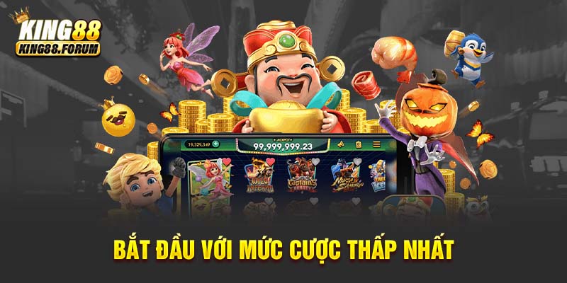 Nên khởi đầu với mức cược thấp để tích lũy kinh nghiệm chơi