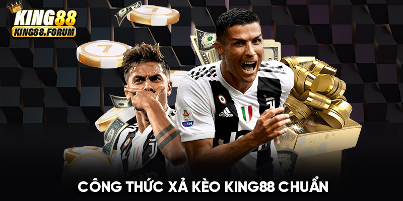 Công thức xả kèo tại King88 theo chuẩn quốc tế