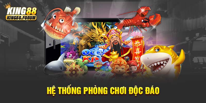 Bắn cá King88 cung cấp hệ thống phòng chơi độc đáo với nhiều mức độ khác nhau