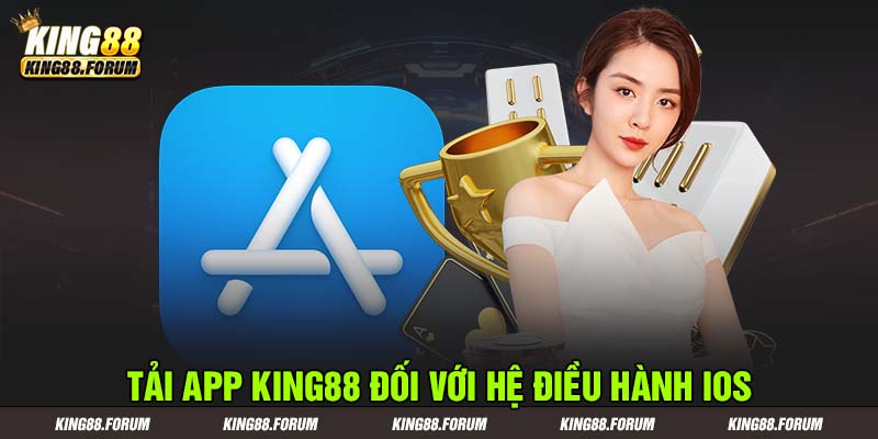 Thao tác tải app tải app King88 cho điện thoại chạy hệ điều hành iOS đơn giản