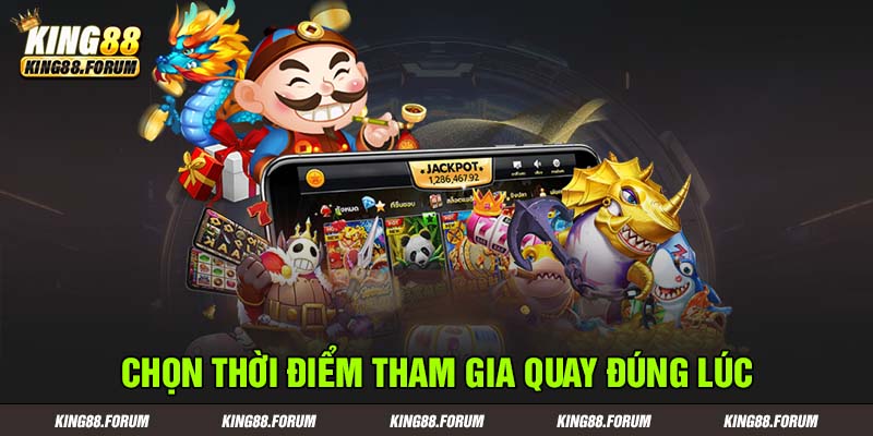 Chú ý chọn khung giờ vàng để tham gia chinh phục top game nổ hũ King88