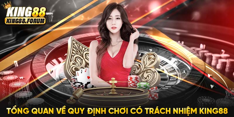 Quy định chơi có trách nhiệm King88 xây dựng nền tảng cược an toàn