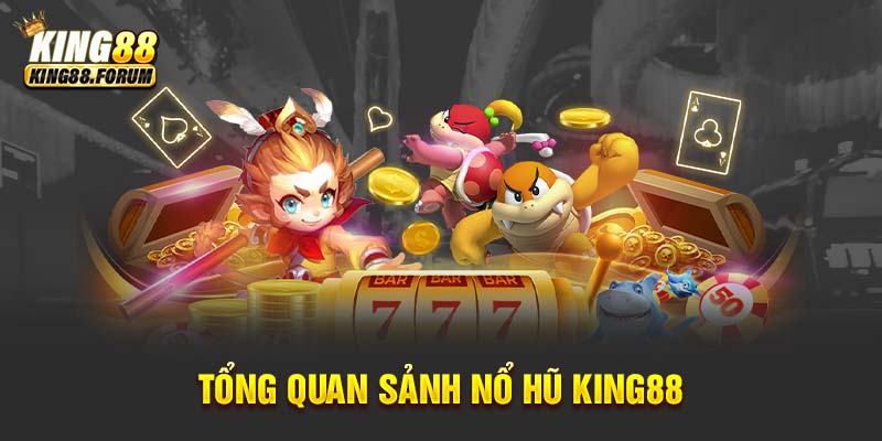 Sảnh nổ hũ King88 mang đến cơ hội nhận thưởng không giới hạn