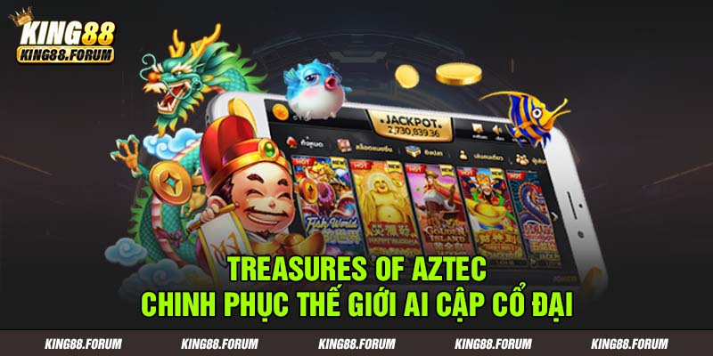 Treasures of Aztec tái hiện thế giới Ai Cập cổ đại