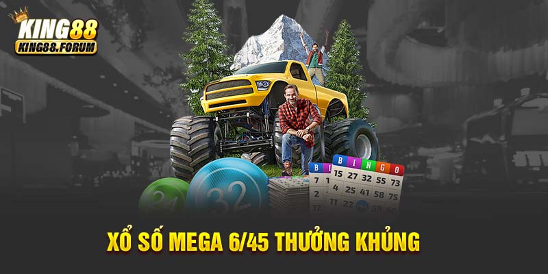 Xổ số 6/45 mang đến cơ hội rinh giải thưởng khủng