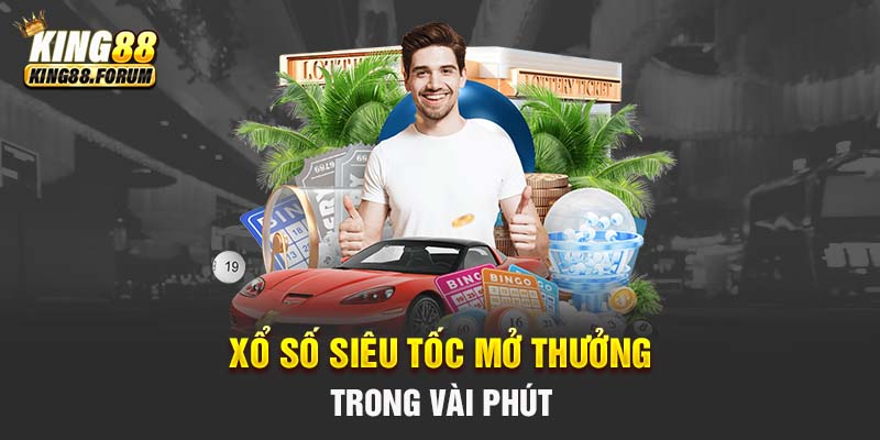 Xổ số Siêu tốc mở thưởng chỉ trong vài phút