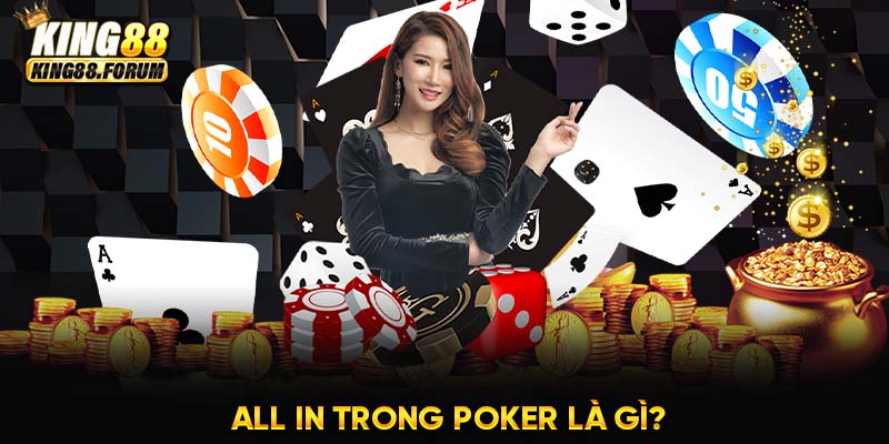 Hiểu rõ về all in trong Poker là cực kỳ cần thiết