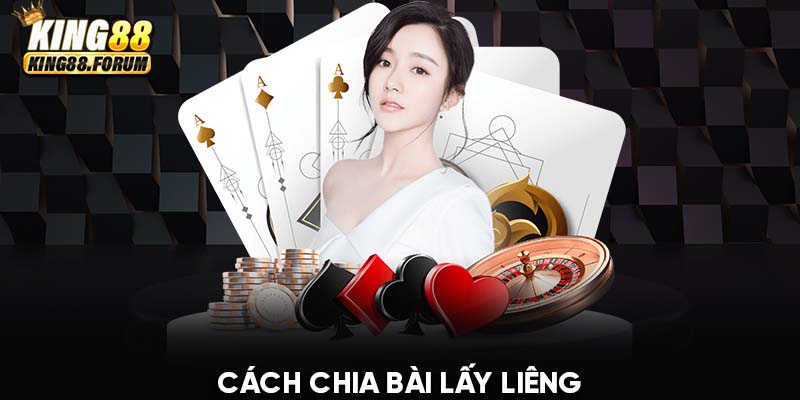 cách chia bài lấy Liêng