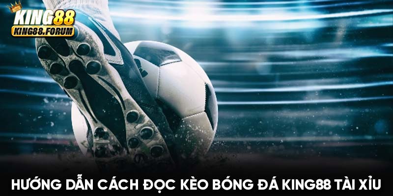 Cách đọc kèo bóng đá King88 Tài Xỉu tập trung vào tổng số bàn thắng