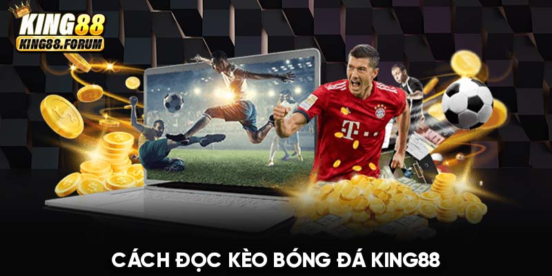 cách đọc kèo bóng đá King88