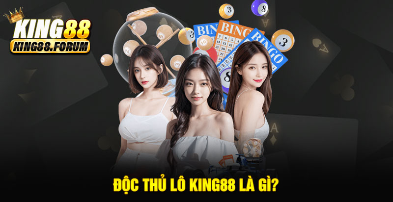 Độc thủ lô King88 chỉ chọn một con số duy nhất để đặt cược