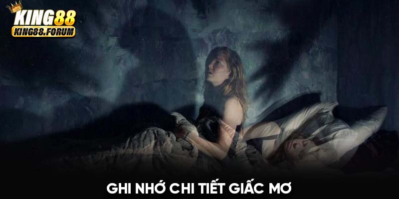 Chú ý ghi nhớ thật kỹ tình tiết xuất hiện trong giấc mơ