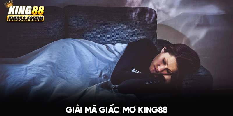 Giải mã giấc mơ King88