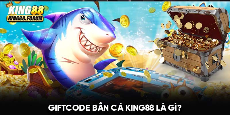 Giftcode Bắn Cá King88 là hình thức khuyến mãi đặc biệt dành tặng cho hội viên