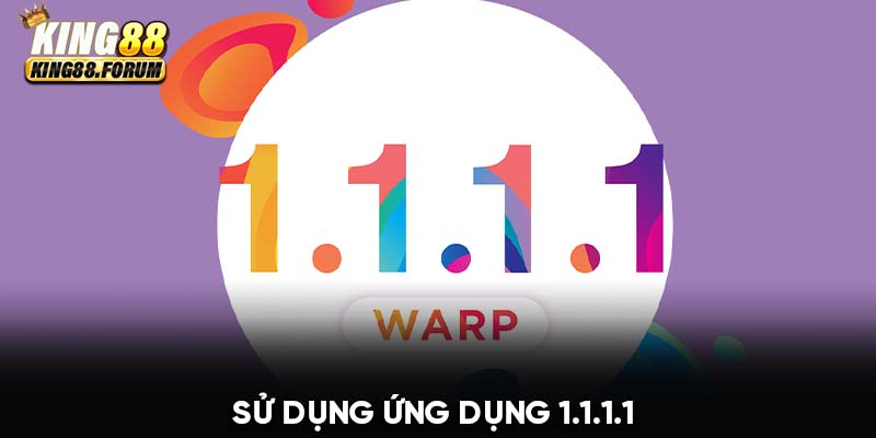 Ứng dụng 1.1.1.1 giúp truy cập King88 bị chặn dễ dàng