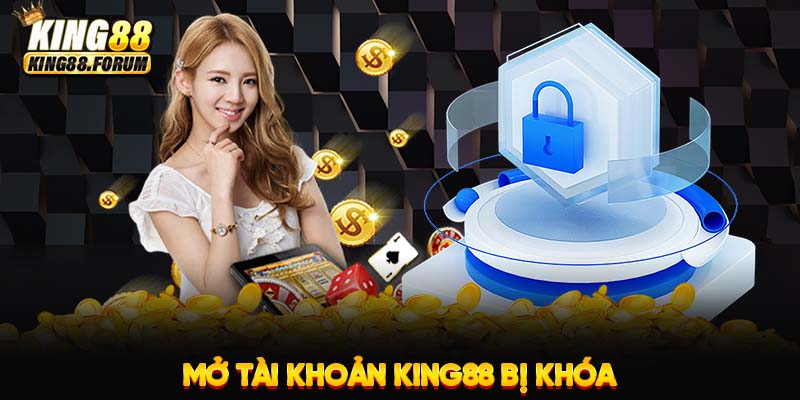 Mở tài khoản King88 bị khóa