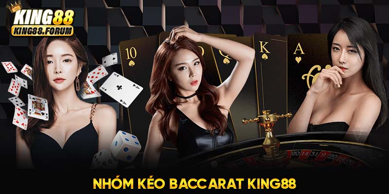 nhóm kéo Baccarat King88