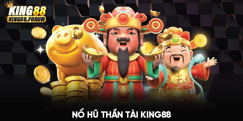 Nổ hũ Thần Tài King88