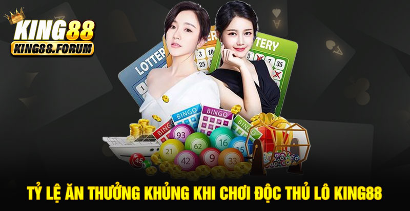 Độc thủ lô King88 có tỷ lệ thưởng thay đổi tùy theo từng khu vực